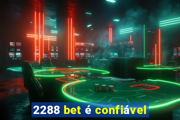 2288 bet é confiável